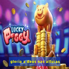 gloria a deus nas alturas